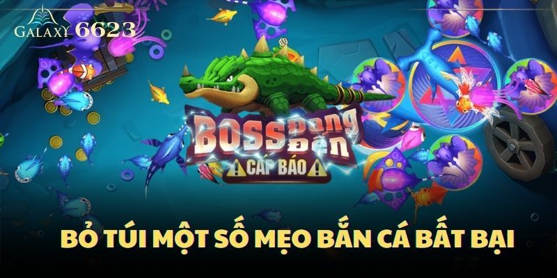 Bỏ túi một số mẹo bắn cá bất bại